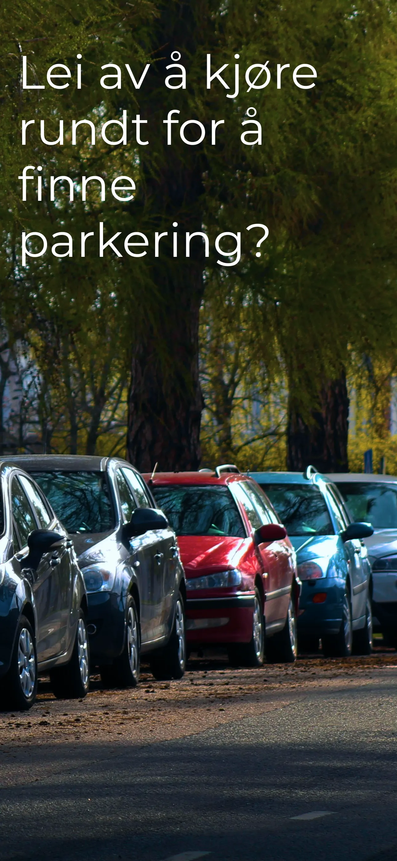Parkshare-appen med biler parkert langs en gate og teksten Lei av å kjøre rundt for å finne parkering?